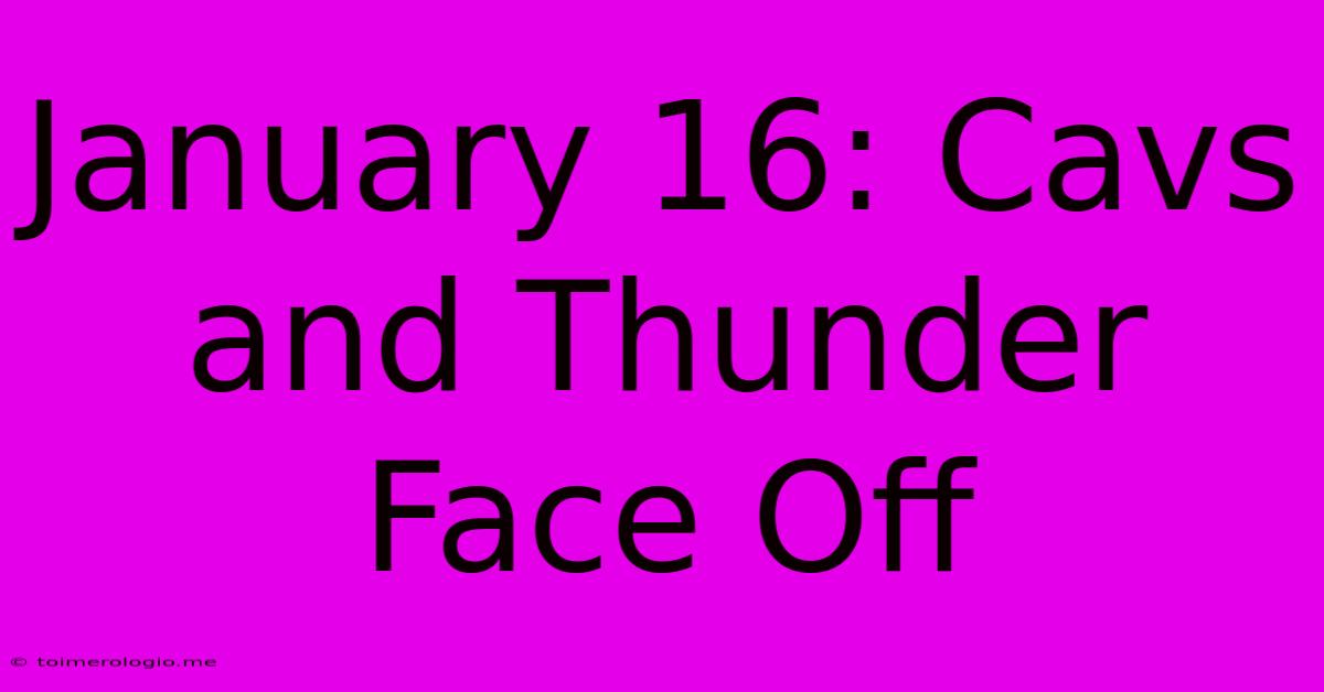 January 16: Cavs And Thunder Face Off