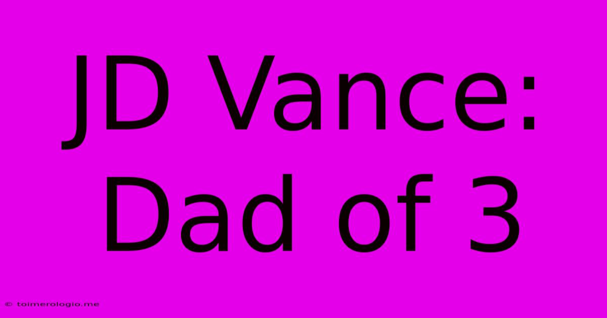 JD Vance: Dad Of 3