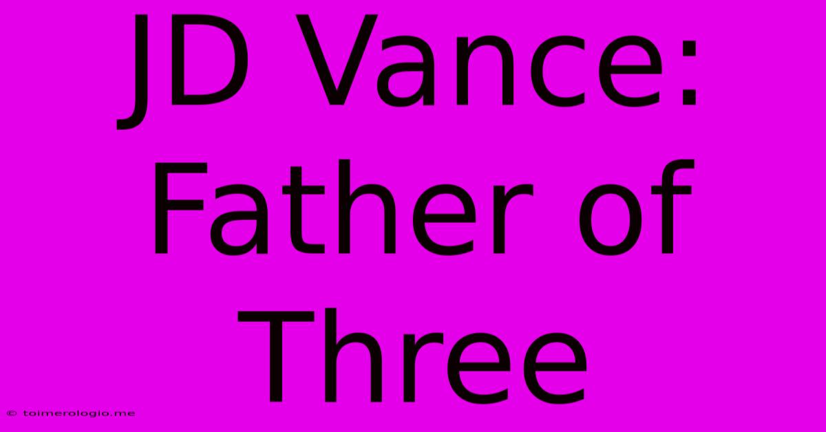 JD Vance: Father Of Three