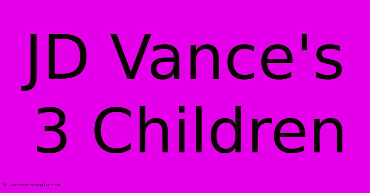 JD Vance's 3 Children