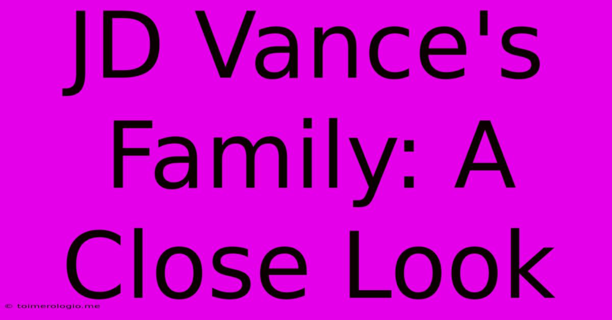 JD Vance's Family: A Close Look