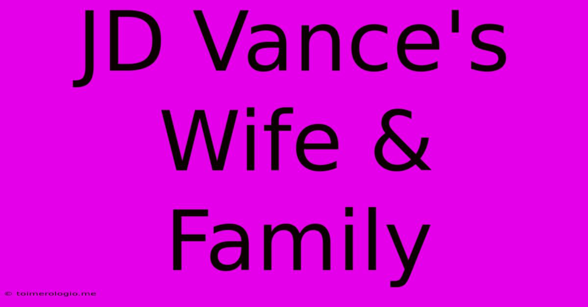 JD Vance's Wife & Family