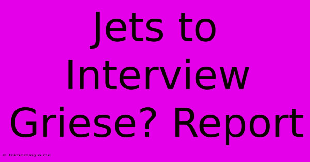 Jets To Interview Griese? Report