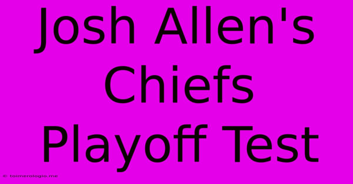 Josh Allen's Chiefs Playoff Test