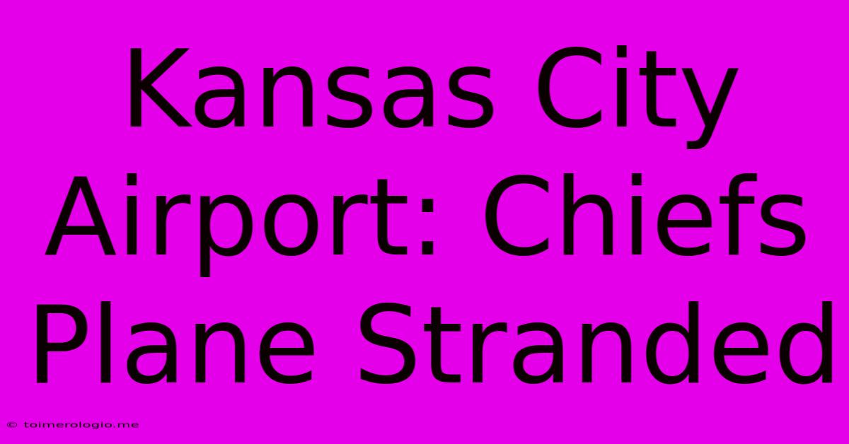 Kansas City Airport: Chiefs Plane Stranded