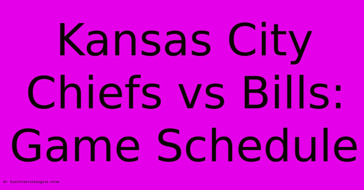 Kansas City Chiefs Vs Bills: Game Schedule