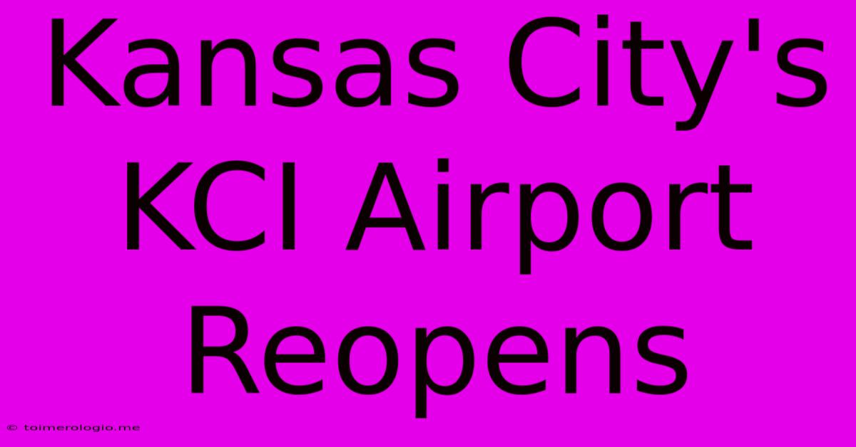 Kansas City's KCI Airport Reopens