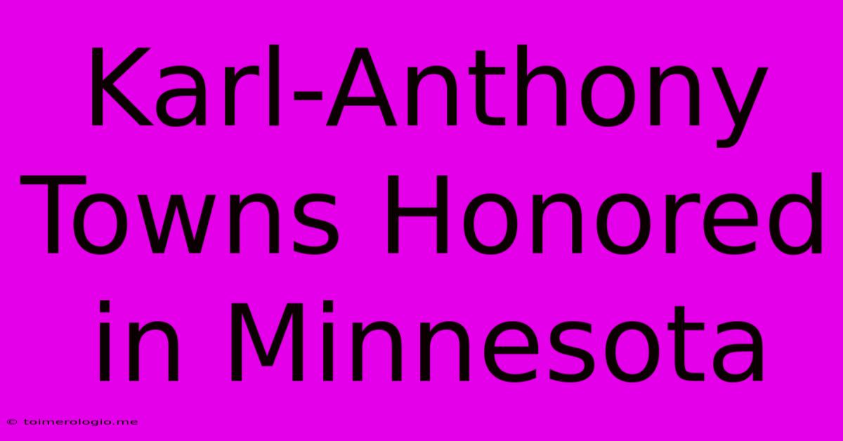 Karl-Anthony Towns Honored In Minnesota