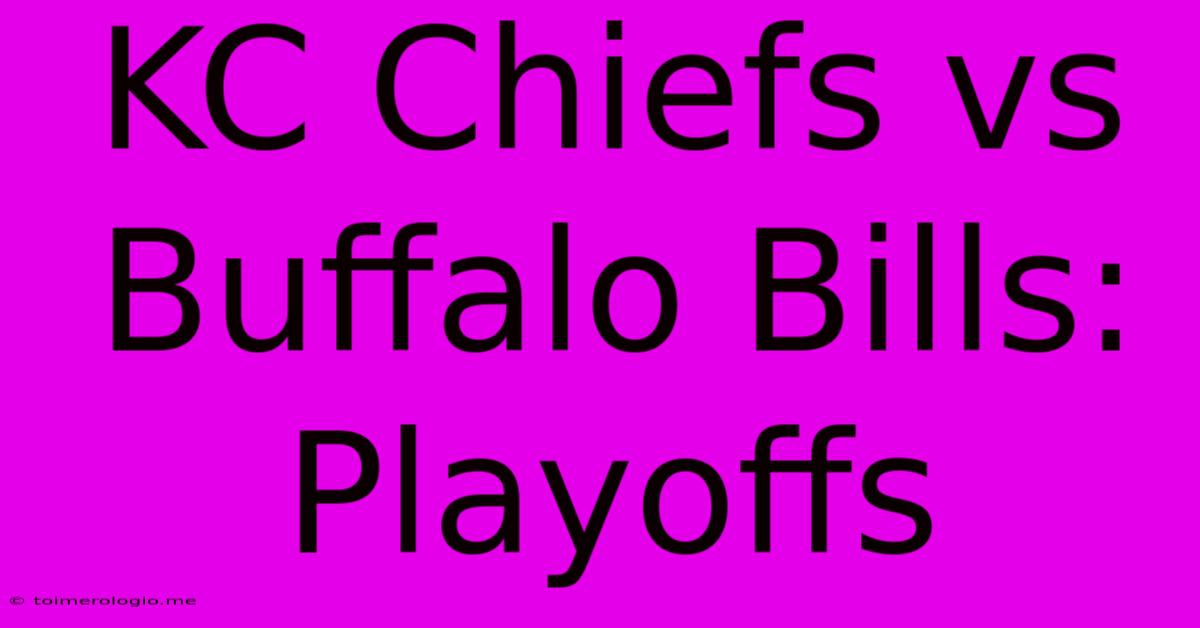 KC Chiefs Vs Buffalo Bills: Playoffs