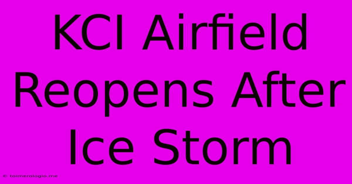 KCI Airfield Reopens After Ice Storm