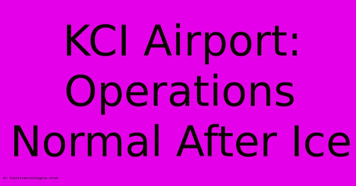 KCI Airport: Operations Normal After Ice