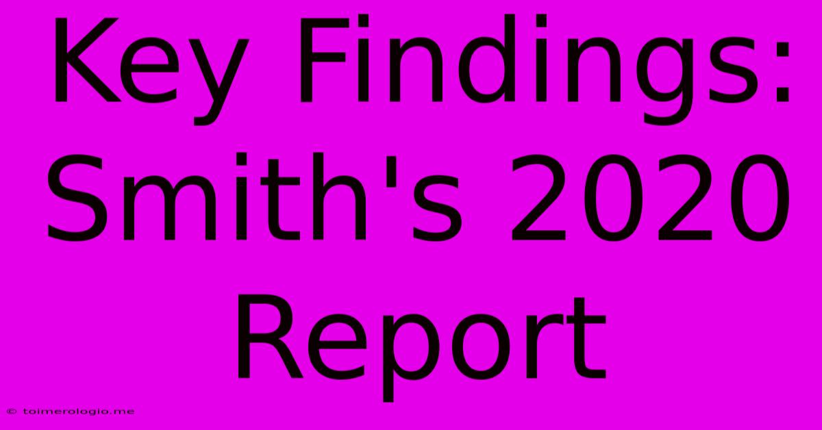 Key Findings: Smith's 2020 Report