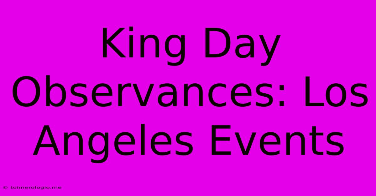 King Day Observances: Los Angeles Events