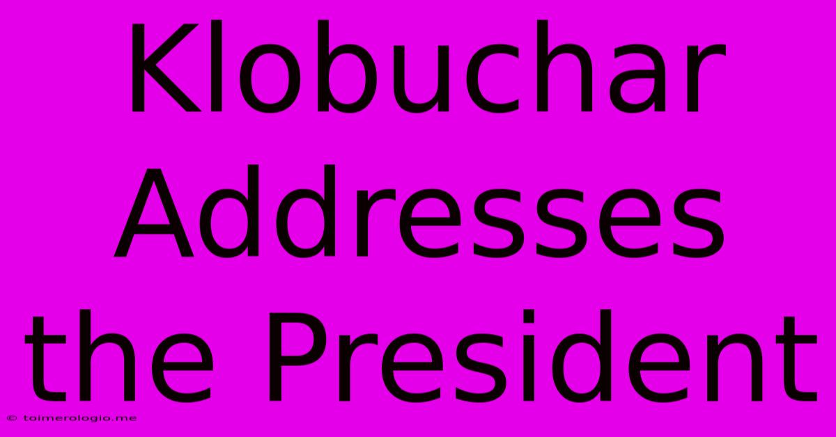 Klobuchar Addresses The President