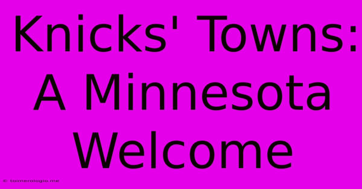 Knicks' Towns: A Minnesota Welcome