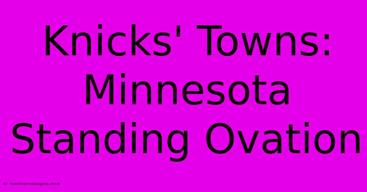 Knicks' Towns: Minnesota Standing Ovation