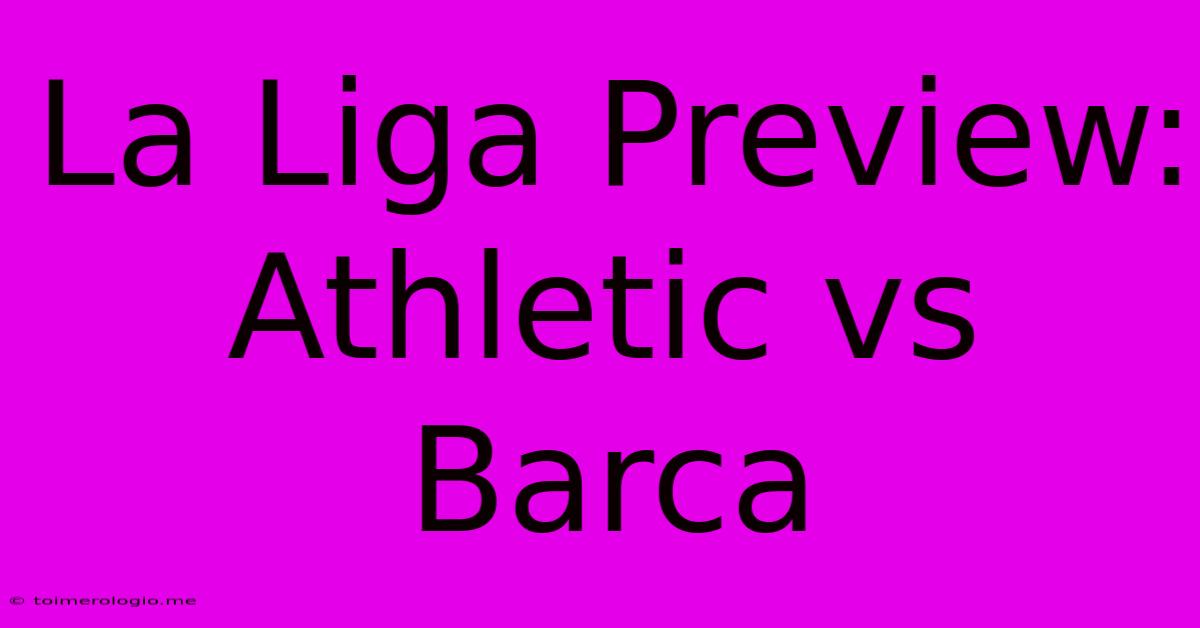 La Liga Preview: Athletic Vs Barca