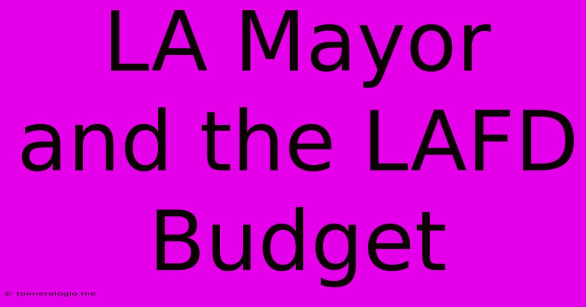 LA Mayor And The LAFD Budget