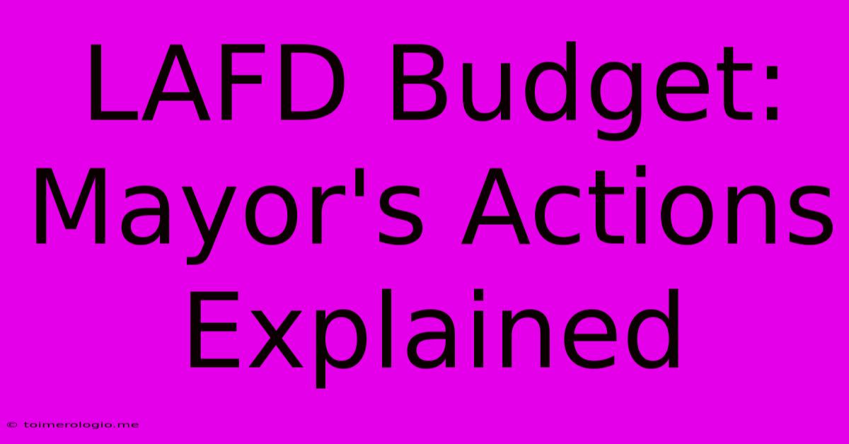 LAFD Budget: Mayor's Actions Explained