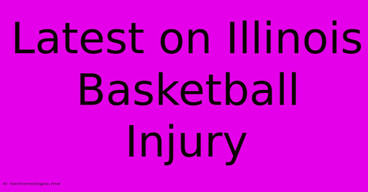 Latest On Illinois Basketball Injury