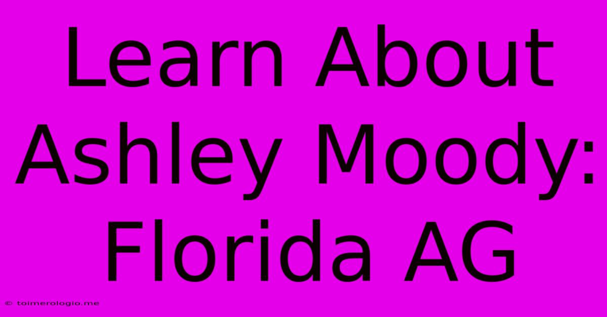 Learn About Ashley Moody: Florida AG