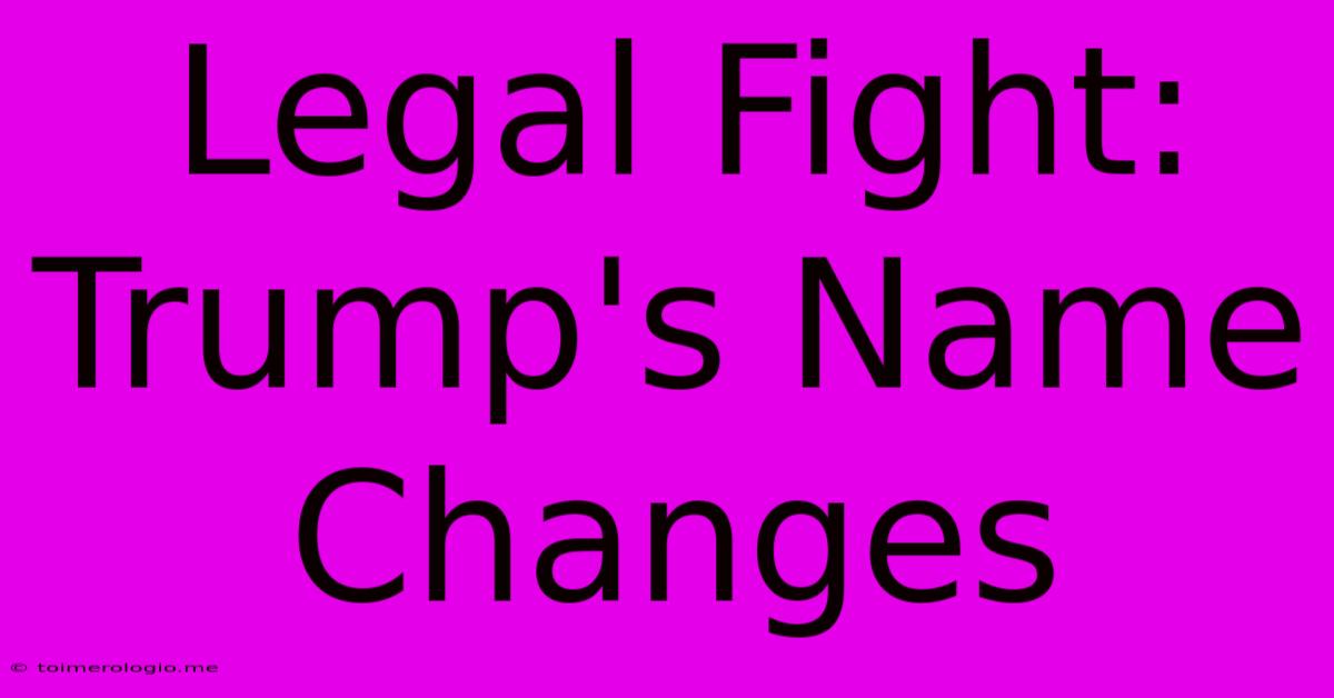 Legal Fight: Trump's Name Changes