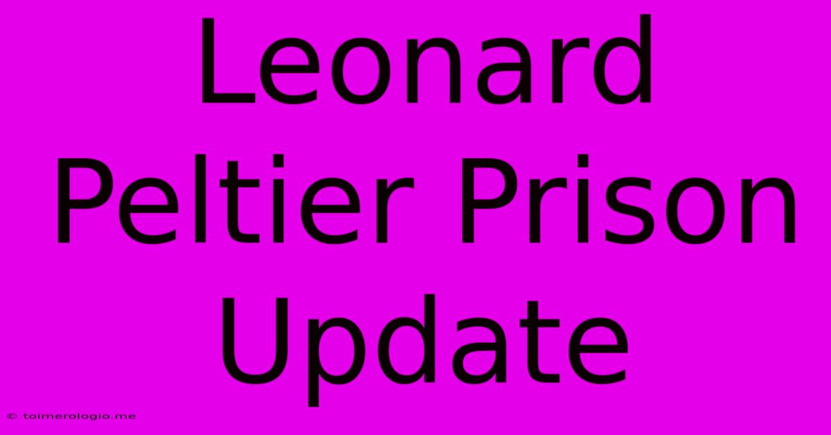 Leonard Peltier Prison Update