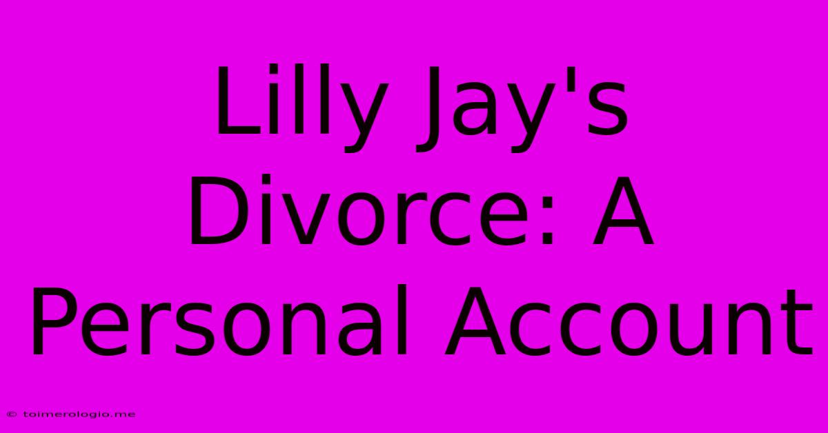 Lilly Jay's Divorce: A Personal Account