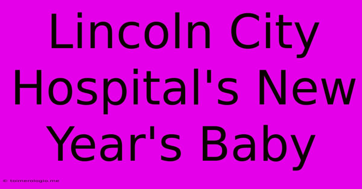 Lincoln City Hospital's New Year's Baby