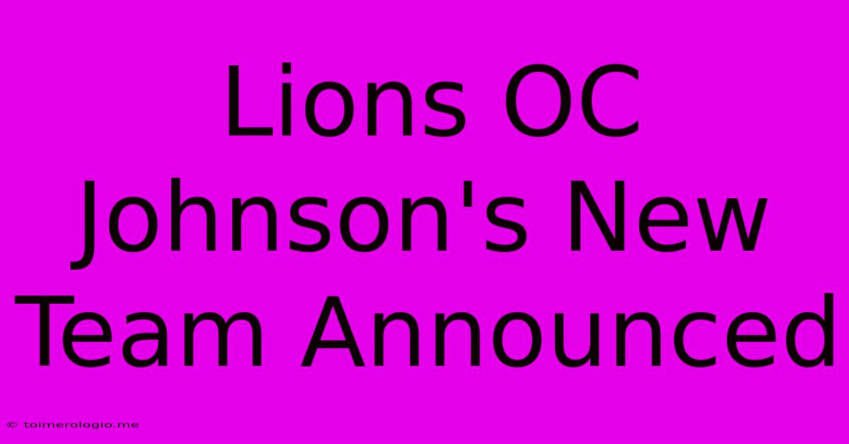 Lions OC Johnson's New Team Announced