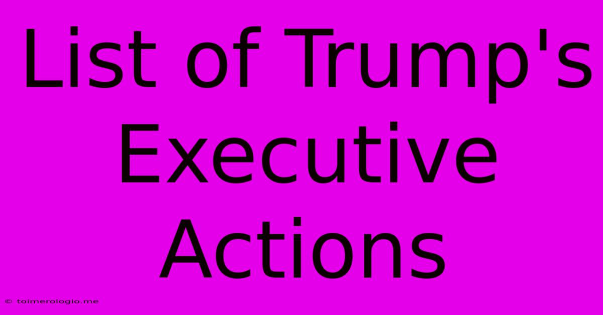 List Of Trump's Executive Actions