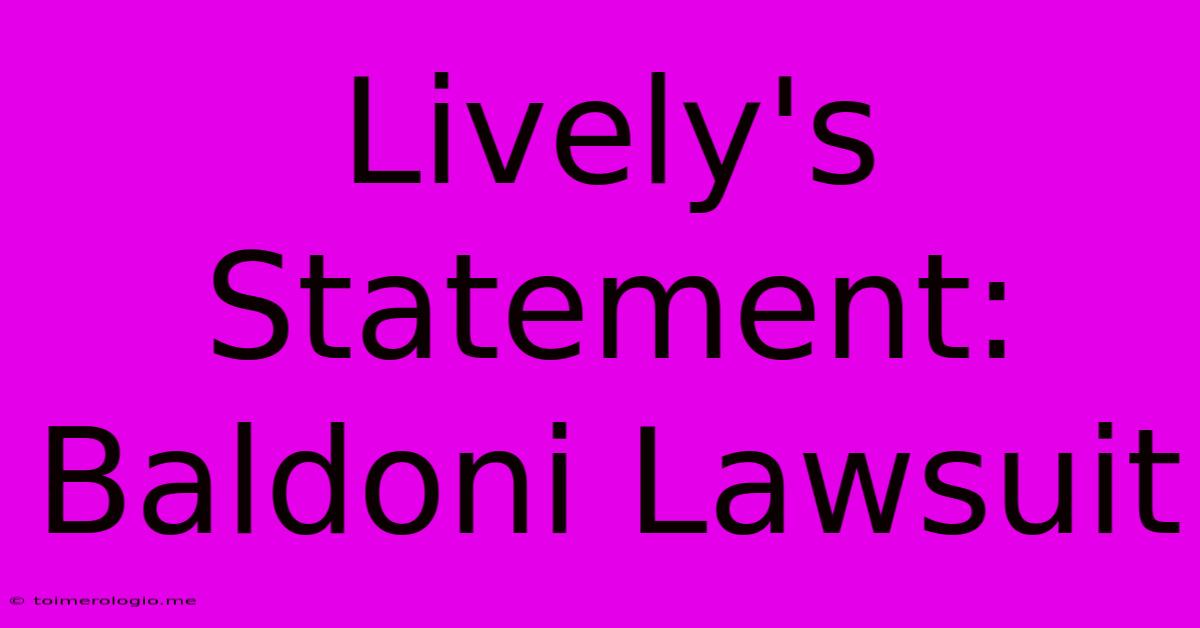 Lively's Statement: Baldoni Lawsuit