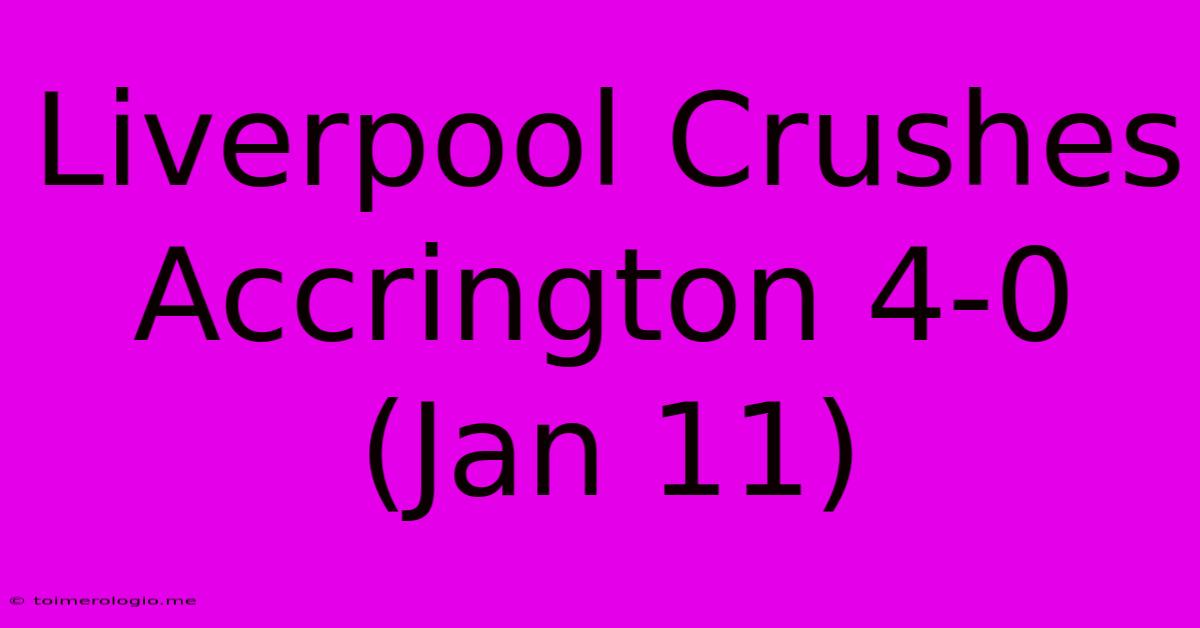 Liverpool Crushes Accrington 4-0 (Jan 11)