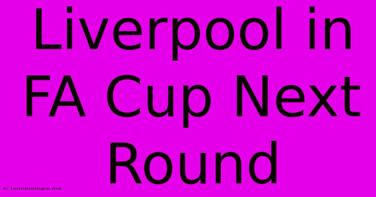 Liverpool In FA Cup Next Round