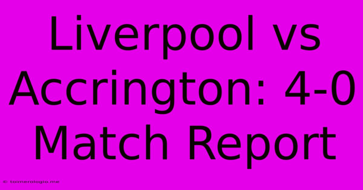 Liverpool Vs Accrington: 4-0 Match Report