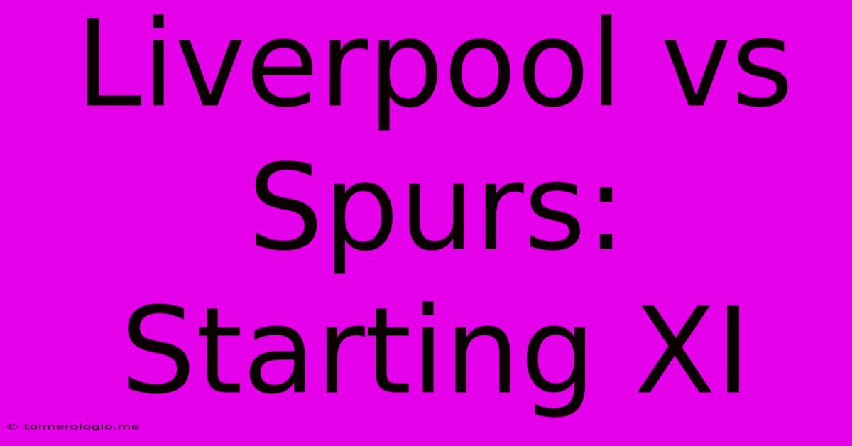 Liverpool Vs Spurs: Starting XI