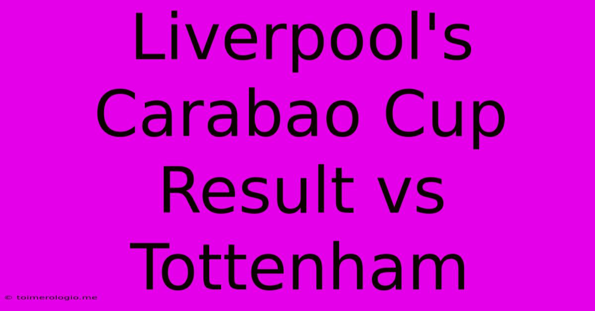 Liverpool's Carabao Cup Result Vs Tottenham