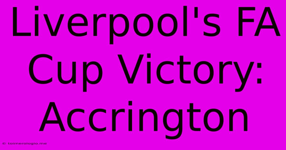 Liverpool's FA Cup Victory: Accrington