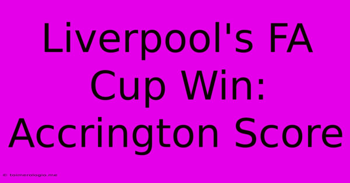 Liverpool's FA Cup Win: Accrington Score