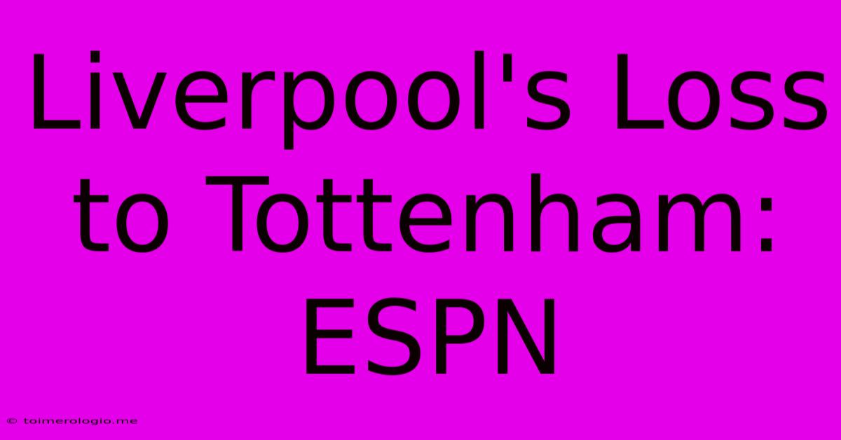 Liverpool's Loss To Tottenham: ESPN