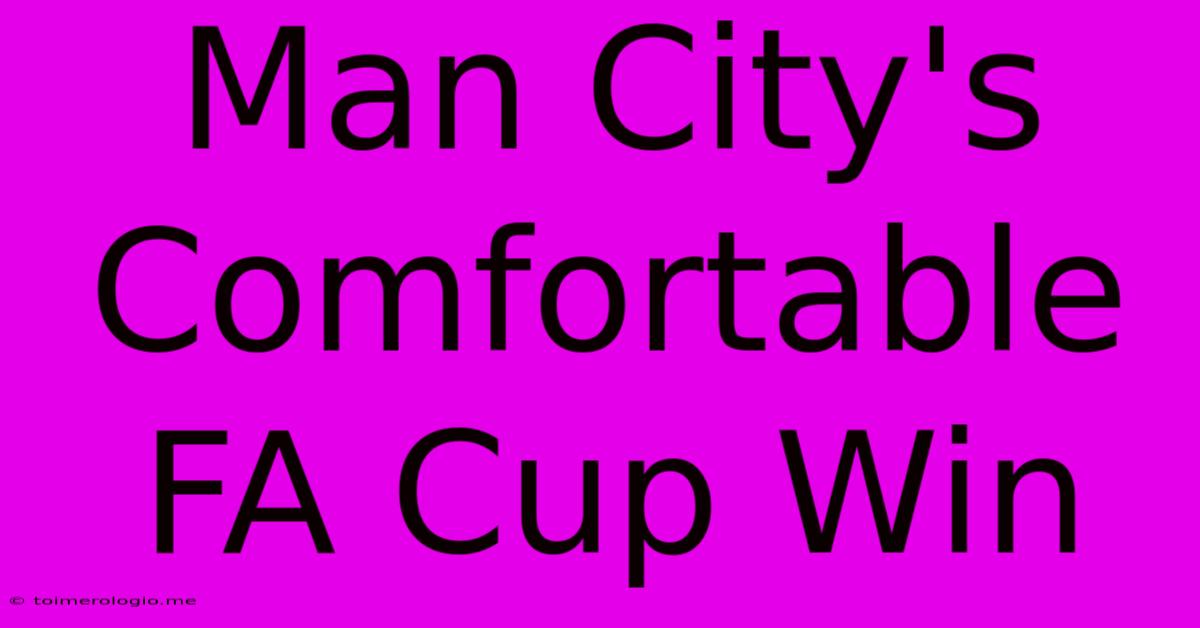 Man City's Comfortable FA Cup Win