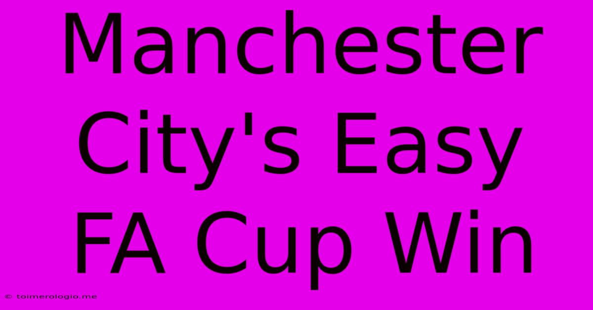 Manchester City's Easy FA Cup Win