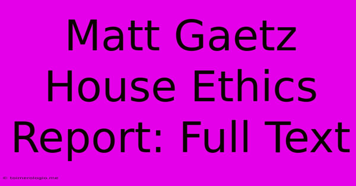 Matt Gaetz House Ethics Report: Full Text