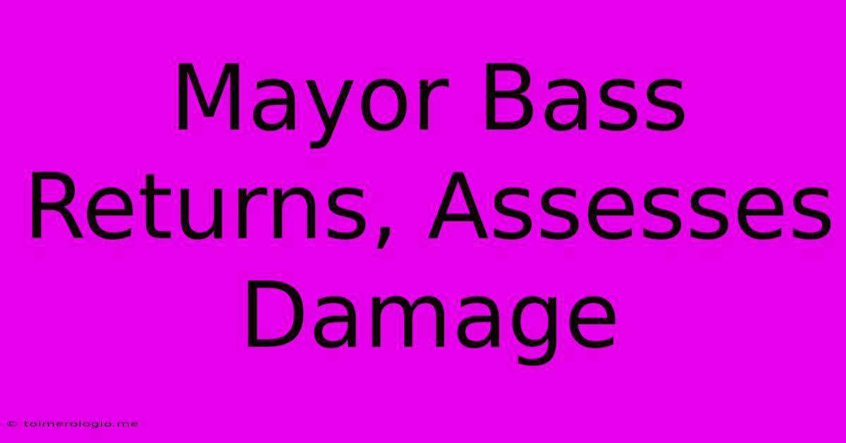 Mayor Bass Returns, Assesses Damage