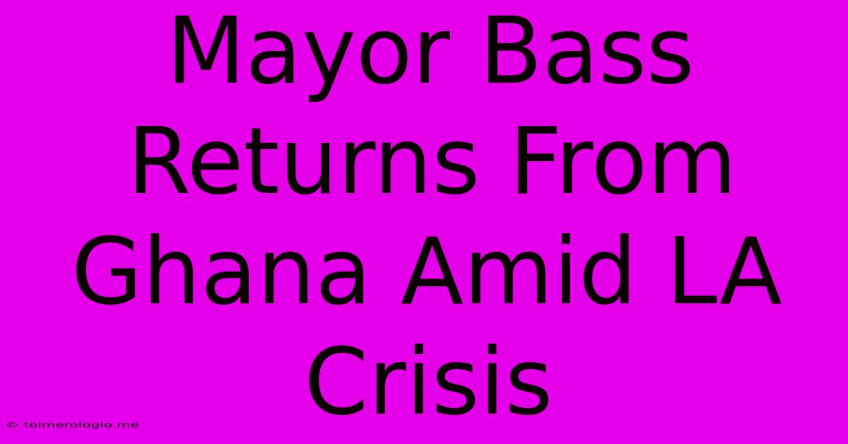 Mayor Bass Returns From Ghana Amid LA Crisis