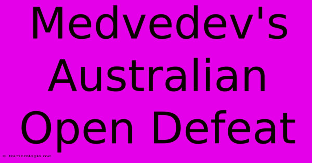 Medvedev's Australian Open Defeat