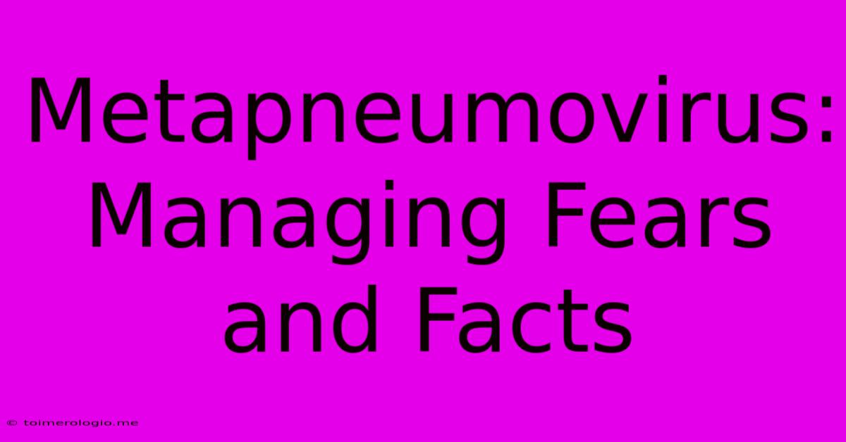 Metapneumovirus:  Managing Fears And Facts