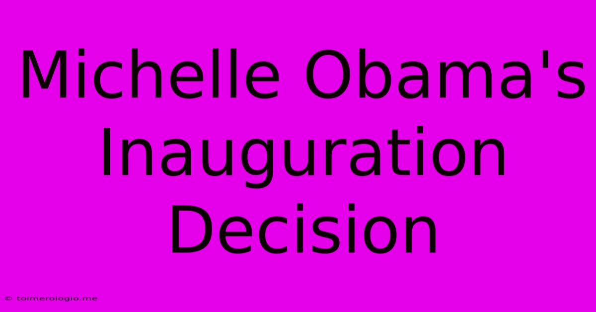 Michelle Obama's Inauguration Decision