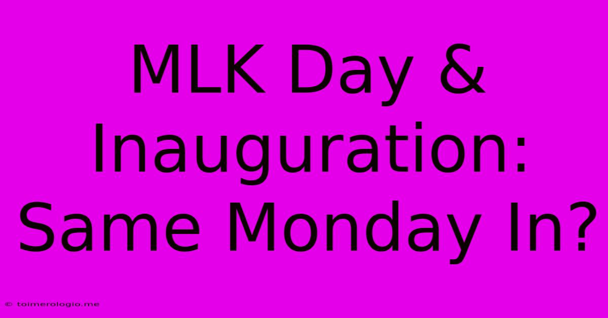 MLK Day & Inauguration: Same Monday In?