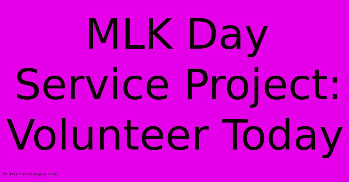 MLK Day Service Project: Volunteer Today